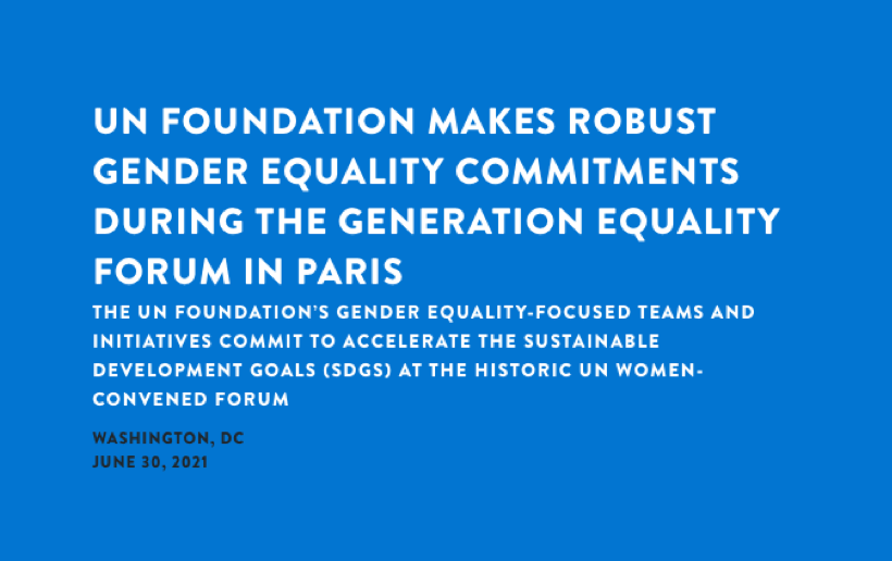 UN Foundation Makes Robust Gender Equality Commitments During the Generation Equality Forum in Paris